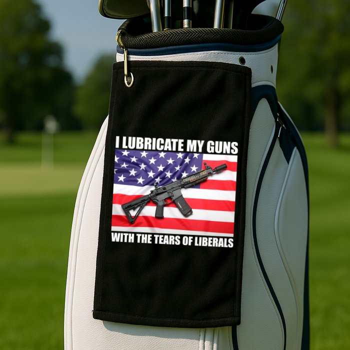I Lubricate My Guns With Tears Of Liberals Golf Towel