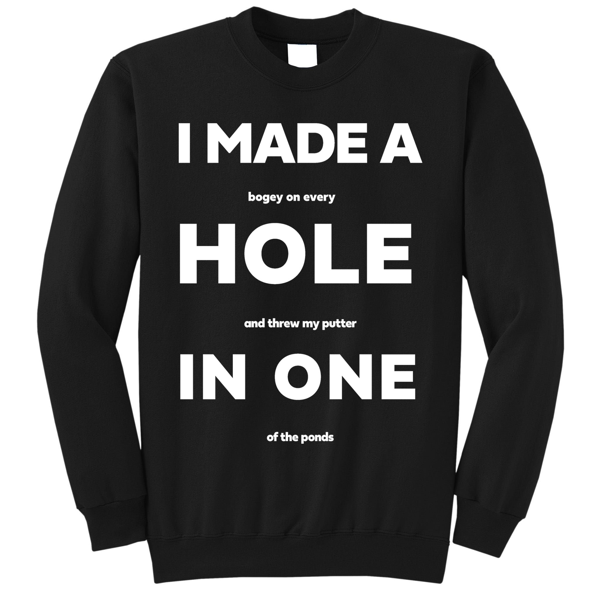 I Made A Hole In One Funny Golf Tall Sweatshirt