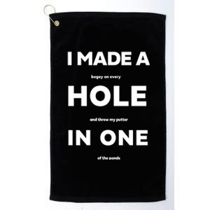 I Made A Hole In One Funny Golf Platinum Collection Golf Towel