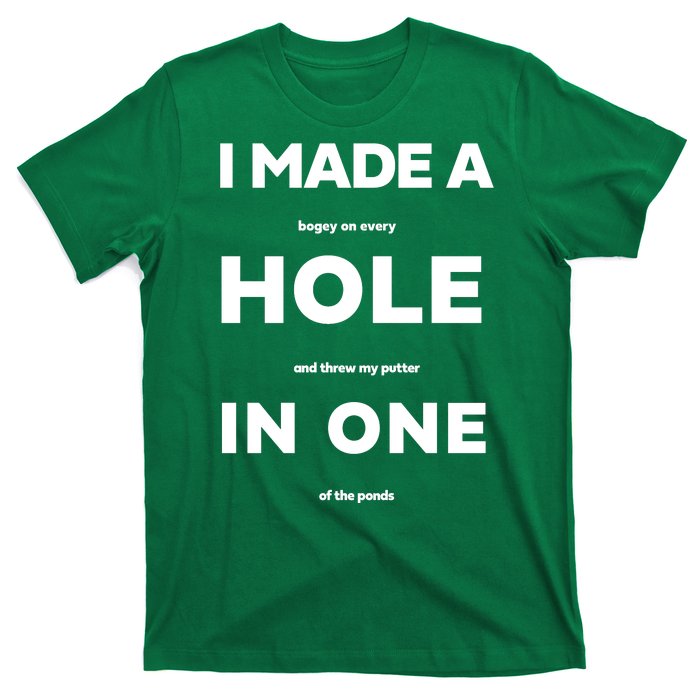 I Made A Hole In One Funny Golf T-Shirt