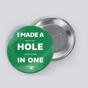 I Made A Hole In One Funny Golf Button