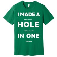 I Made A Hole In One Funny Golf Premium T-Shirt