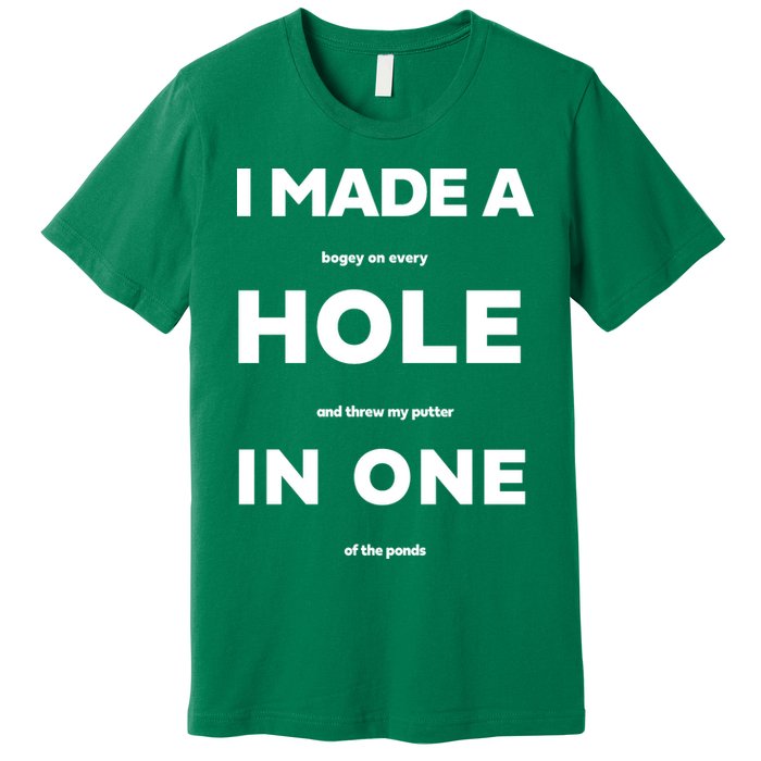 I Made A Hole In One Funny Golf Premium T-Shirt