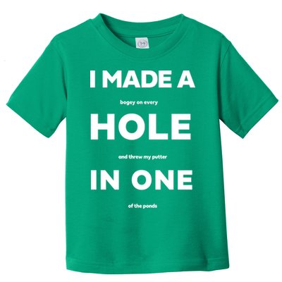 I Made A Hole In One Funny Golf Toddler T-Shirt