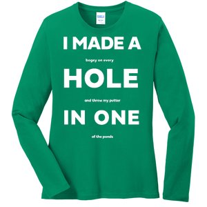 I Made A Hole In One Funny Golf Ladies Long Sleeve Shirt