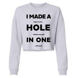 I Made A Hole In One Funny Golf Cropped Pullover Crew