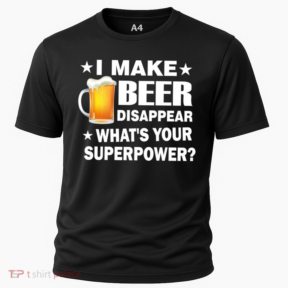 I Make Beer Disappear Funny Performance Shirt