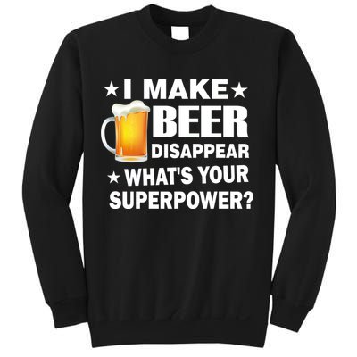 I Make Beer Disappear Funny Sweatshirt