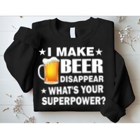 I Make Beer Disappear Funny Sweatshirt