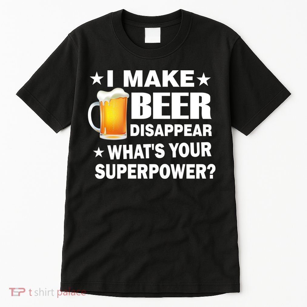 I Make Beer Disappear Funny Tall T-Shirt