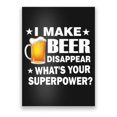 I Make Beer Disappear Funny Poster