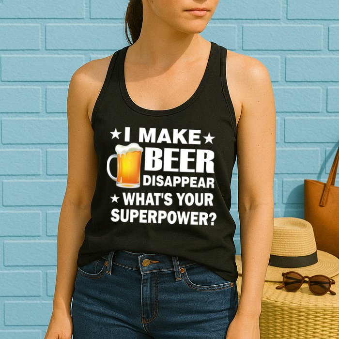 I Make Beer Disappear Funny Womens Tank Top