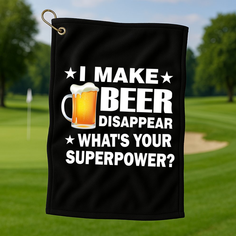 I Make Beer Disappear Funny Golf Towel