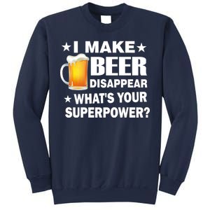 I Make Beer Disappear Funny Sweatshirt