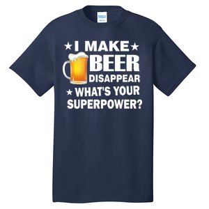 I Make Beer Disappear Funny Tall T-Shirt