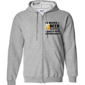 I Make Beer Disappear Funny Full Zip Hoodie