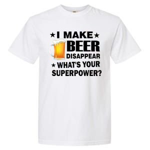 I Make Beer Disappear Funny Garment-Dyed Heavyweight T-Shirt