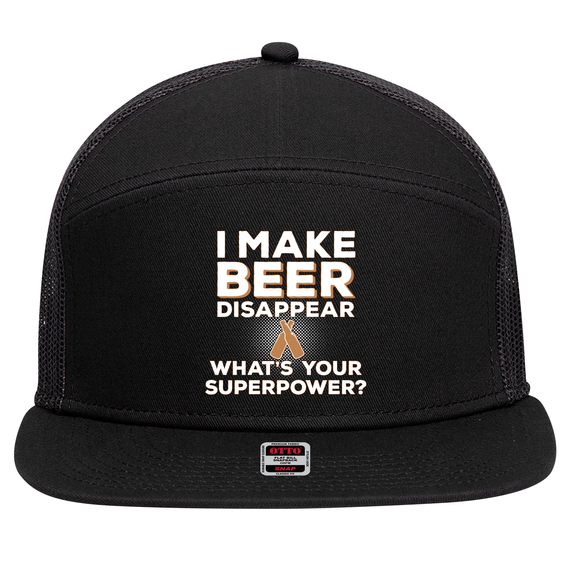 I Make Beer Disappear What's Your Superpower 7 Panel Mesh Trucker Snapback Hat