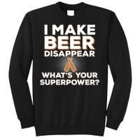 I Make Beer Disappear What's Your Superpower Sweatshirt