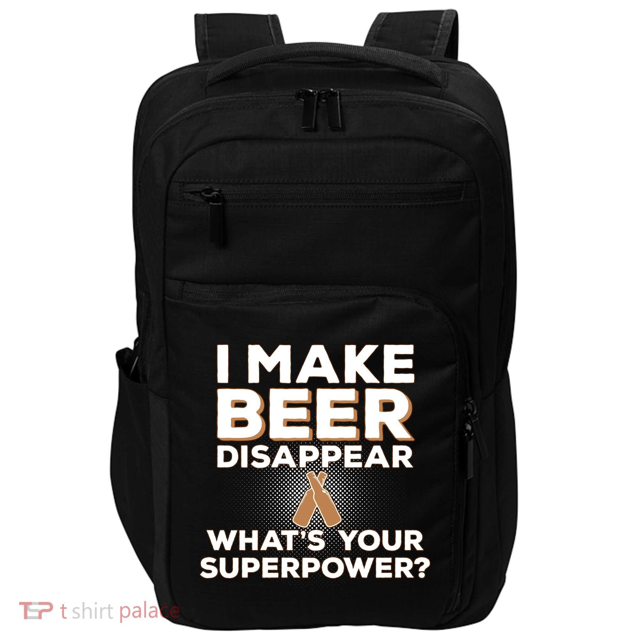I Make Beer Disappear What's Your Superpower Impact Tech Backpack