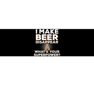 I Make Beer Disappear What's Your Superpower Bumper Sticker