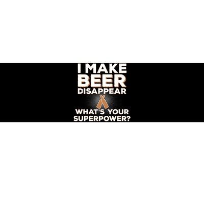 I Make Beer Disappear What's Your Superpower Bumper Sticker