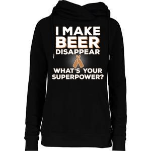 I Make Beer Disappear What's Your Superpower Womens Funnel Neck Pullover Hood