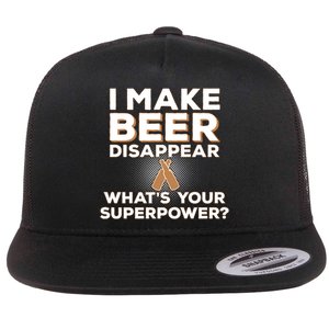 I Make Beer Disappear What's Your Superpower Flat Bill Trucker Hat