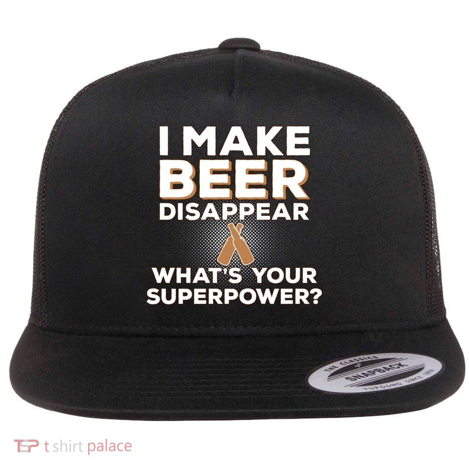 I Make Beer Disappear What's Your Superpower Flatbill Hat