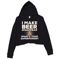 I Make Beer Disappear What's Your Superpower Crop Fleece Hoodie