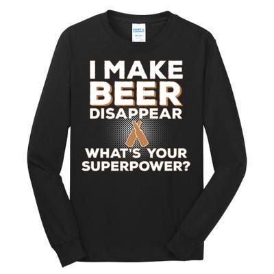 I Make Beer Disappear What's Your Superpower Tall Long Sleeve T-Shirt