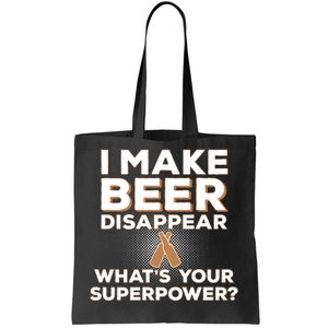 I Make Beer Disappear What's Your Superpower Tote Bag