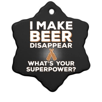 I Make Beer Disappear What's Your Superpower Ceramic Star Ornament