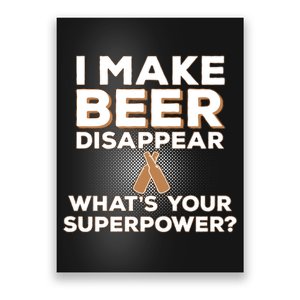 I Make Beer Disappear What's Your Superpower Poster