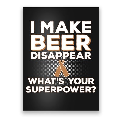 I Make Beer Disappear What's Your Superpower Poster