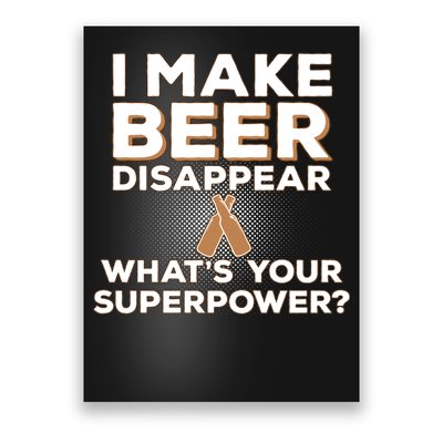 I Make Beer Disappear What's Your Superpower Poster