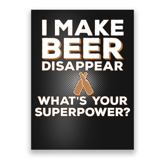 I Make Beer Disappear What's Your Superpower Poster