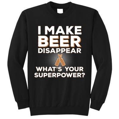 I Make Beer Disappear What's Your Superpower Tall Sweatshirt
