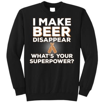 I Make Beer Disappear What's Your Superpower Tall Sweatshirt