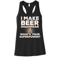 I Make Beer Disappear What's Your Superpower Women's Racerback Tank