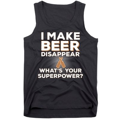 I Make Beer Disappear What's Your Superpower Tank Top