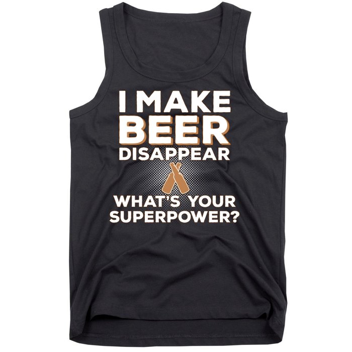 I Make Beer Disappear What's Your Superpower Tank Top