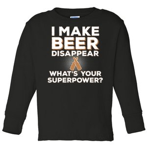 I Make Beer Disappear What's Your Superpower Toddler Long Sleeve Shirt