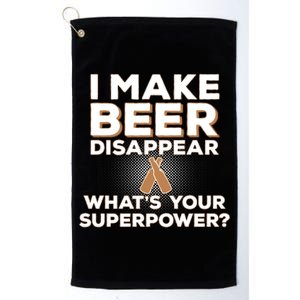 I Make Beer Disappear What's Your Superpower Platinum Collection Golf Towel