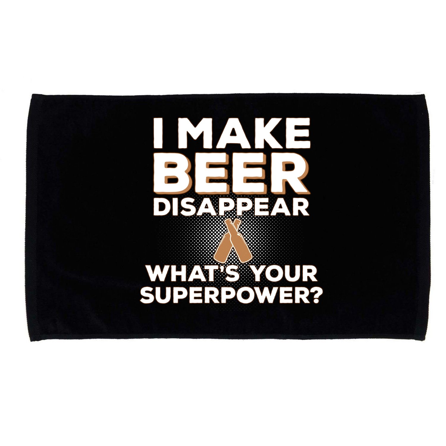 I Make Beer Disappear What's Your Superpower Microfiber Hand Towel