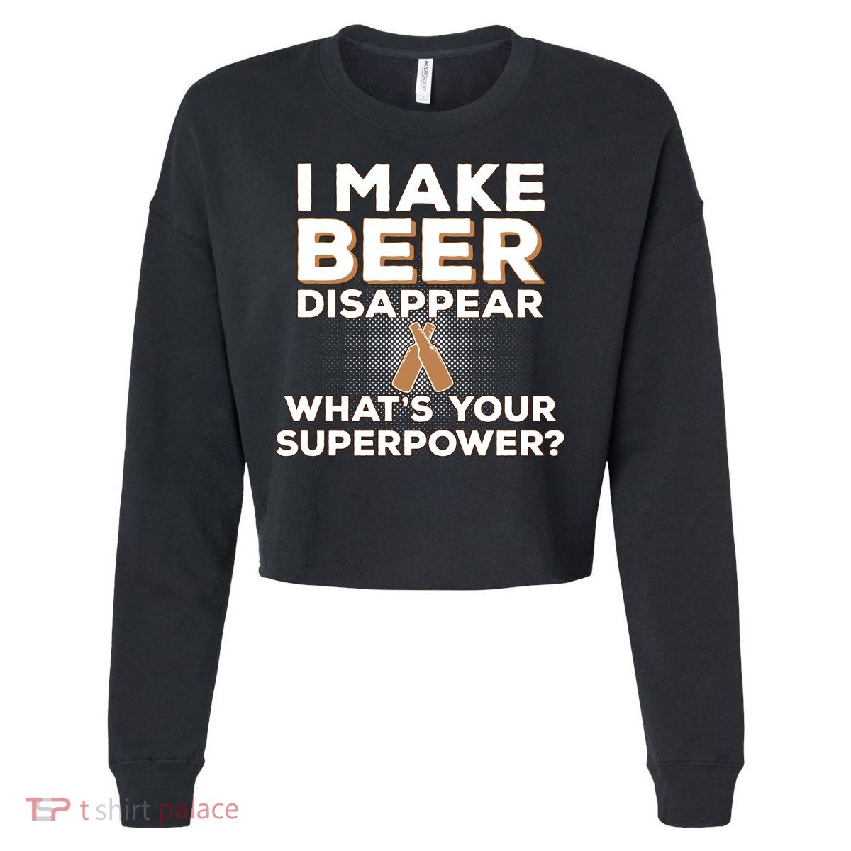 I Make Beer Disappear What's Your Superpower Cropped Pullover Crew