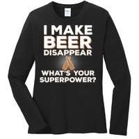 I Make Beer Disappear What's Your Superpower Ladies Long Sleeve Shirt