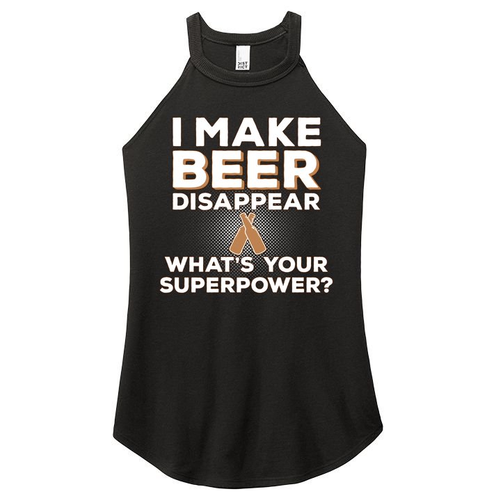 I Make Beer Disappear What's Your Superpower Women's Perfect Tri Rocker Tank