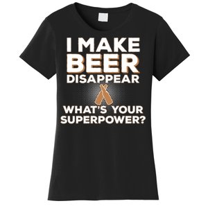 I Make Beer Disappear What's Your Superpower Women's T-Shirt