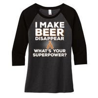 I Make Beer Disappear What's Your Superpower Women's Tri-Blend 3/4-Sleeve Raglan Shirt